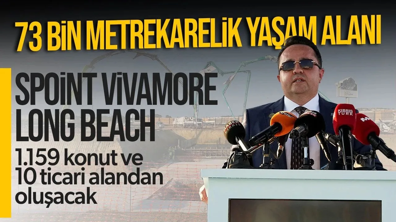 Spoint VivaMore Long Beach’in temeli atıldı | Kıbrıs Gerçek